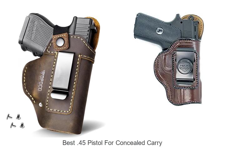 Best .45 Pistol For Concealed Carry That Everyone Loves