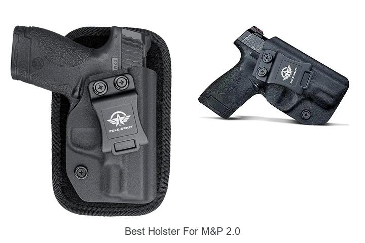 Best Holster For M&P 2.0 That Shoots Your Comfort Up!
