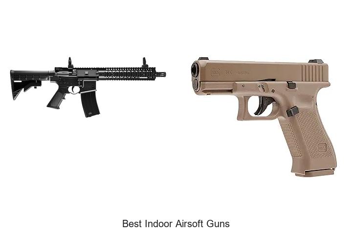Best Indoor Airsoft Guns That Will Blow Your Mind Today