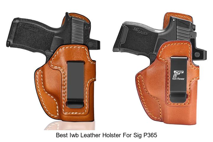 Best IWB Leather Holster For Sig P365 That Changes Everything
