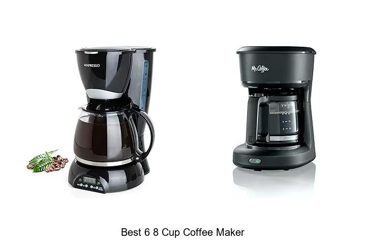 Top 12 Best 6 8 Cup Coffee Maker To Brew Perfect Coffee