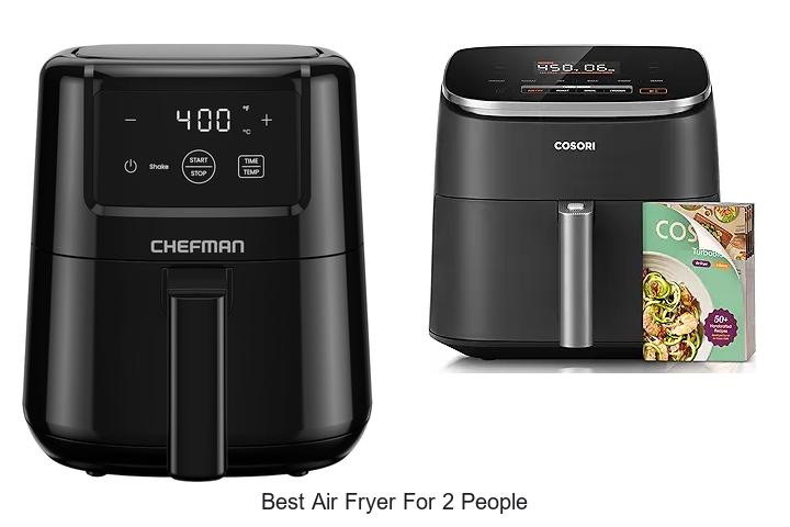 Top 12 Best Air Fryer For 2 People For Perfect Snacks
