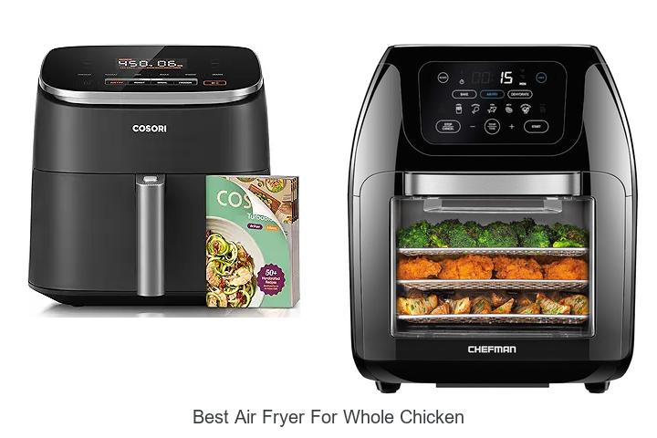 Top 13 Best Air Fryer For Whole Chicken You Must See