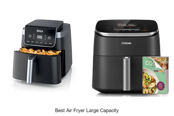 Top 15 Best Air Fryer Large Capacity for Perfect Meals