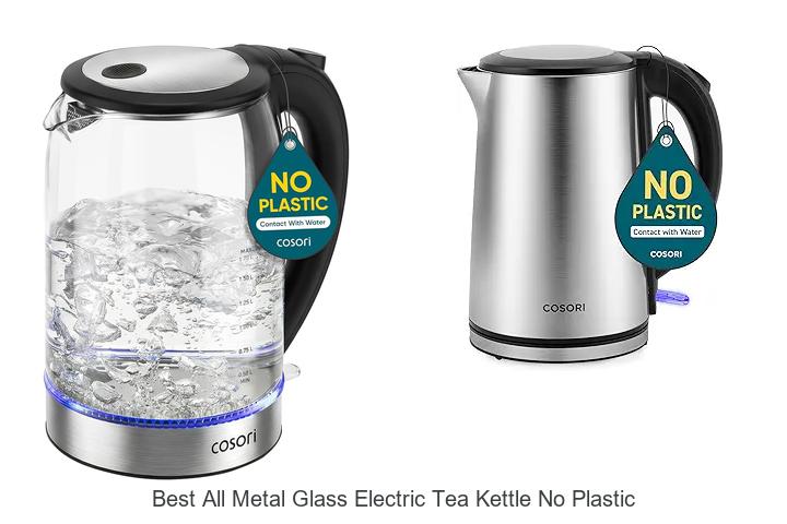 Top 12 Best All Metal Glass Electric Tea Kettle No Plastic