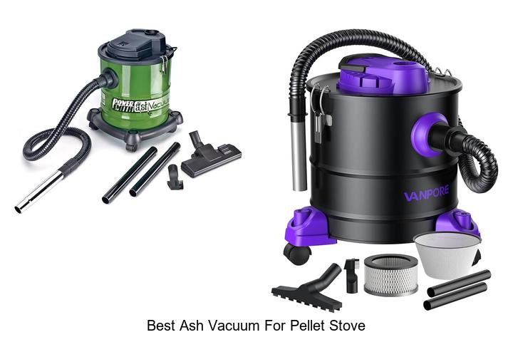 Top 12 Best Ash Vacuum For Pellet Stove You Must See