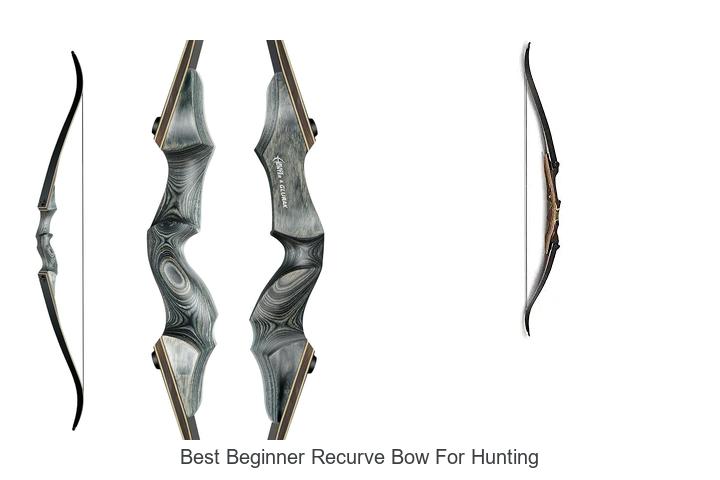 Top 12 Best Beginner Recurve Bow for Hunting Secrets Revealed