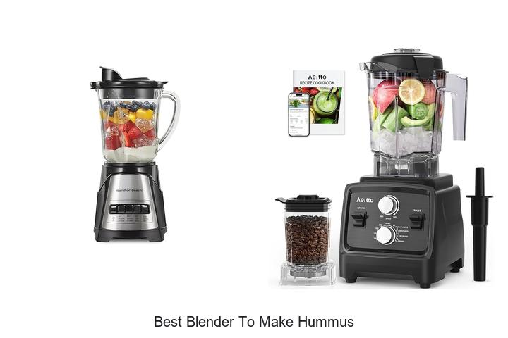 Top 12 Best Blender To Make Hummus Secrets Revealed