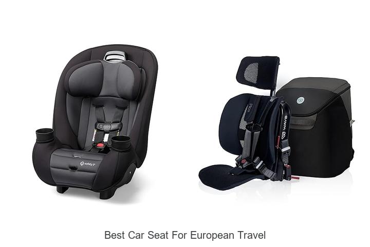 Top 13 Best Car Seat For European Travel You Must See