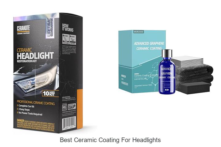 Top 15 Best Ceramic Coating For Headlights That Shine Bright