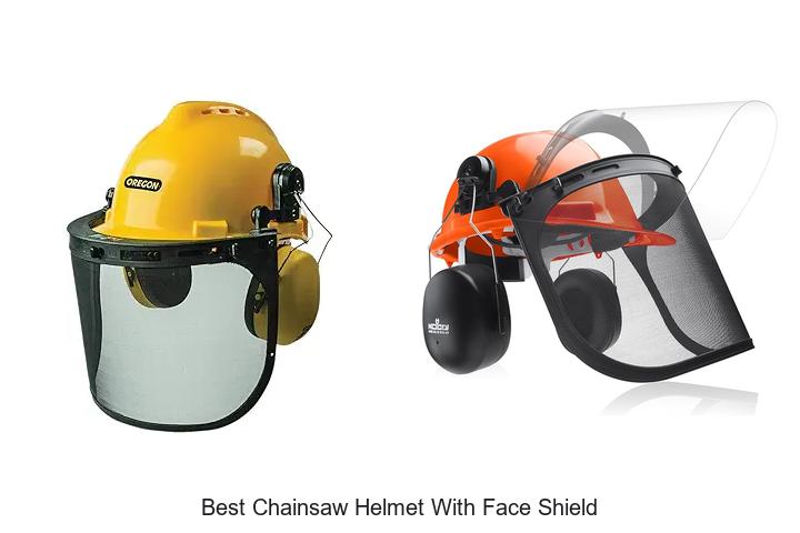 Top 12 Best Chainsaw Helmet With Face Shield For Safety