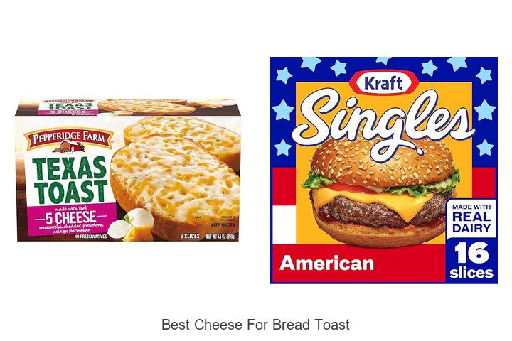 Top 13 Best Cheese For Bread Toast You Must Try