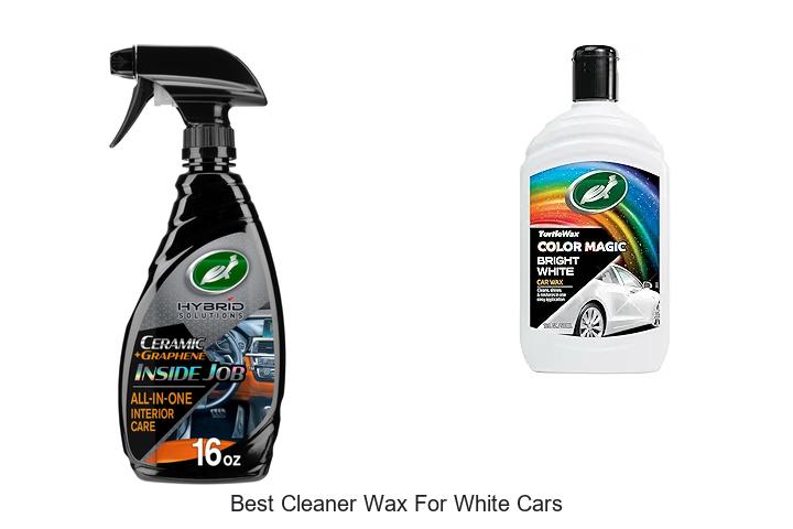 Top 12 Best Cleaner Wax For White Cars – Shine Like Never Before