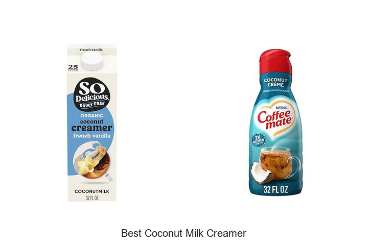 Top 15 Best Coconut Milk Creamer For Creamy Coffee