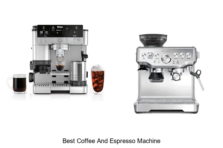 Top 13 Best Coffee And Espresso Machine To Brew Like A Pro