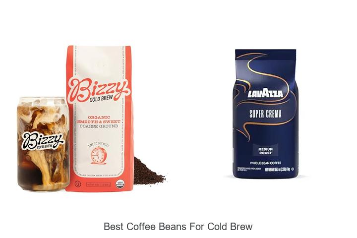 Top 13 Best Coffee Beans For Cold Brew You Must Try
