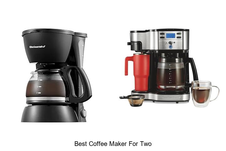 Top 12 Best Coffee Maker For Two You Must Try Today