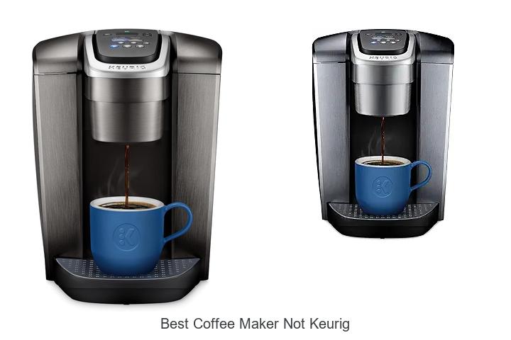 Top 13 Best Coffee Maker Not Keurig for Perfect Brews