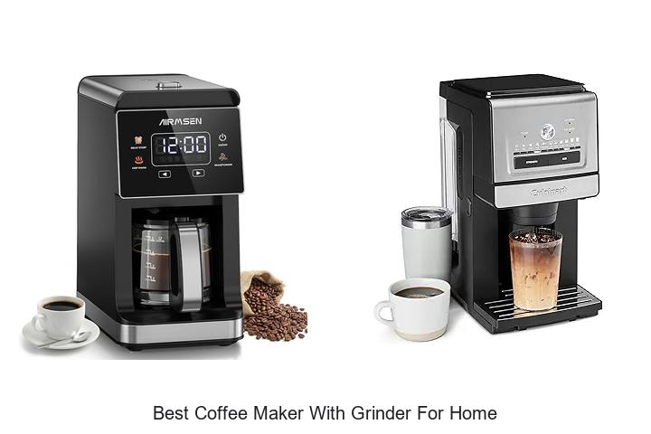 Top 12 Best Coffee Maker With Grinder For Home You Must See