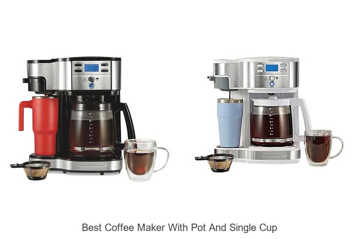 Top 12 Best Coffee Maker With Pot And Single Cup You Must See