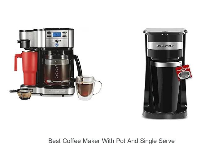 Top 12 Best Coffee Maker With Pot And Single Serve!