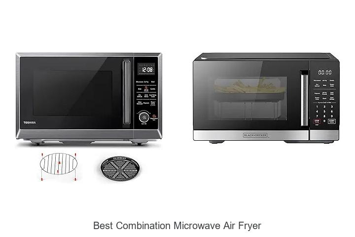 Top 13 Best Combination Microwave Air Fryer for Easy Cooking
