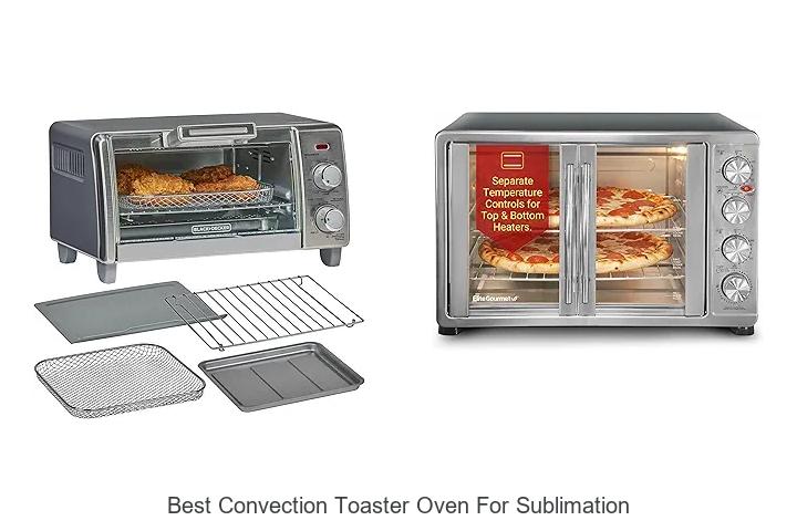 Top 12 Best Convection Toaster Oven For Sublimation Inc.