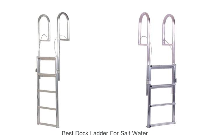 Top 13 Best Dock Ladder For Salt Water You Must See