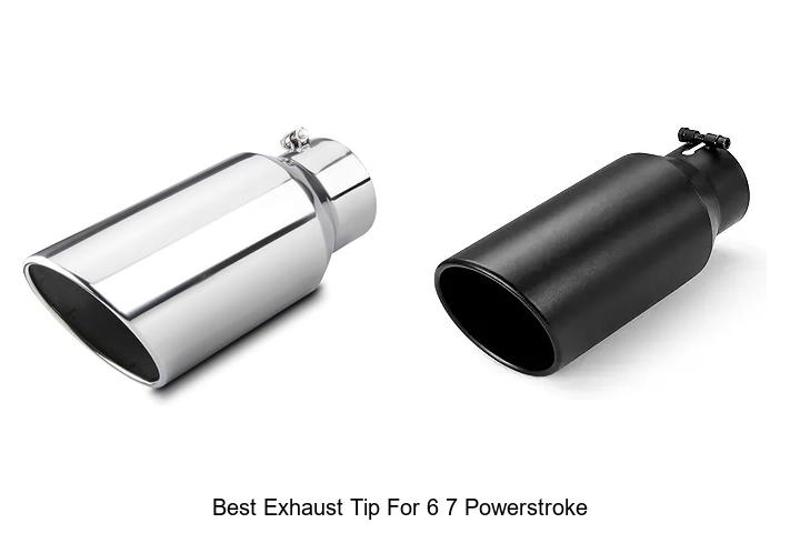 Top 12 Best Exhaust Tip for 6 7 Powerstroke – Upgrade Your Sound