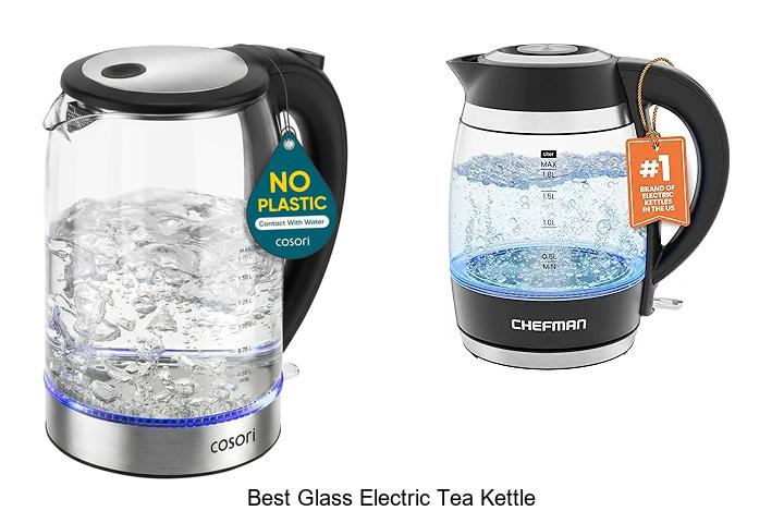 Top 15 Best Glass Electric Tea Kettle You Must See