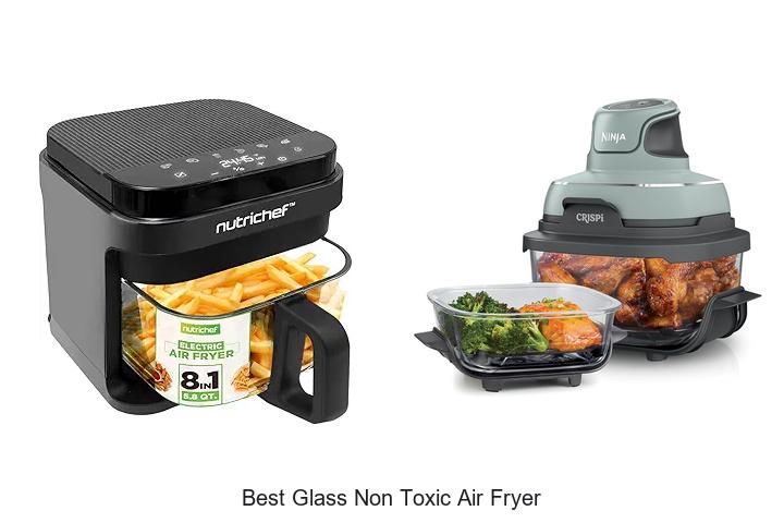 Top 15 Best Glass Non Toxic Air Fryer You Must See