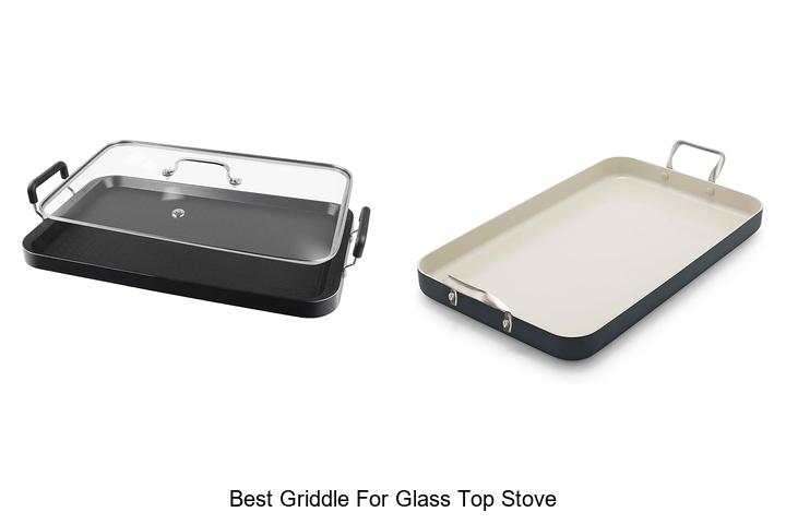 Top 15 Best Griddle For Glass Top Stove You Must See