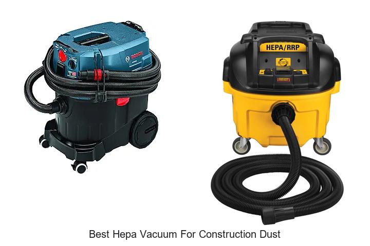Top 12 Best HEPA Vacuum For Construction Dust You Must See