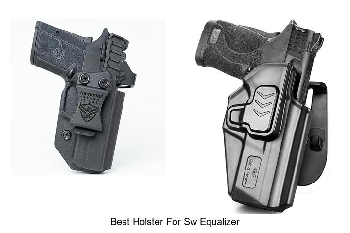 Top 12 Best Holster For SW Equalizer You Can’t Miss!