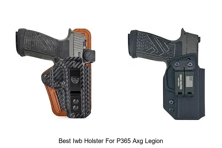 Best IWB Holster for P365 AXG Legion: Must-Have Choice!