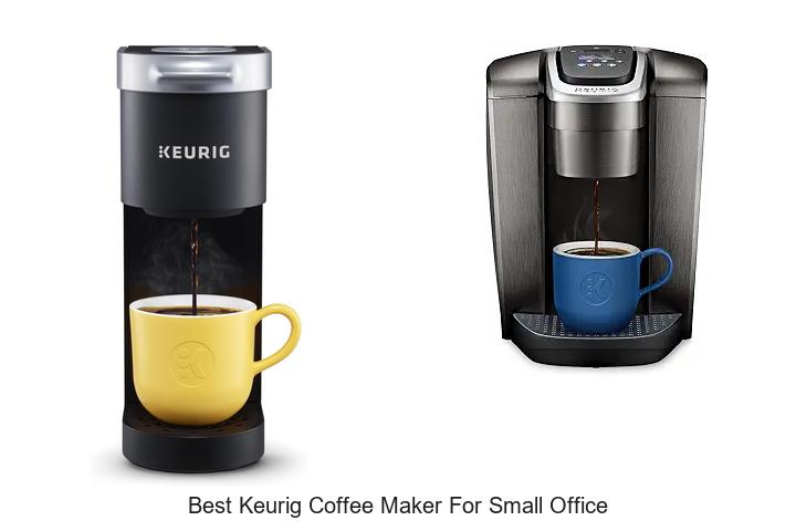 Top 12 Best Keurig Coffee Maker For Small Office You Need