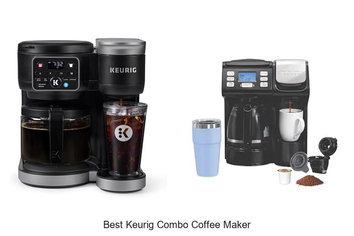 Top 15 Best Keurig Combo Coffee Maker You Must Try Now