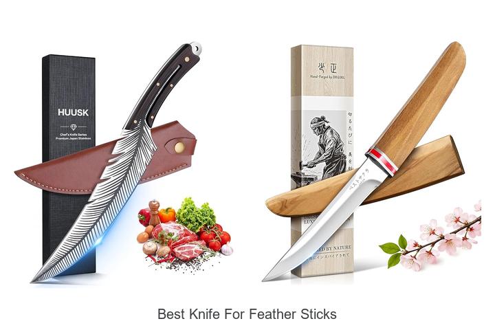 Best Knife For Feather Sticks That Will Blow Your Mind!