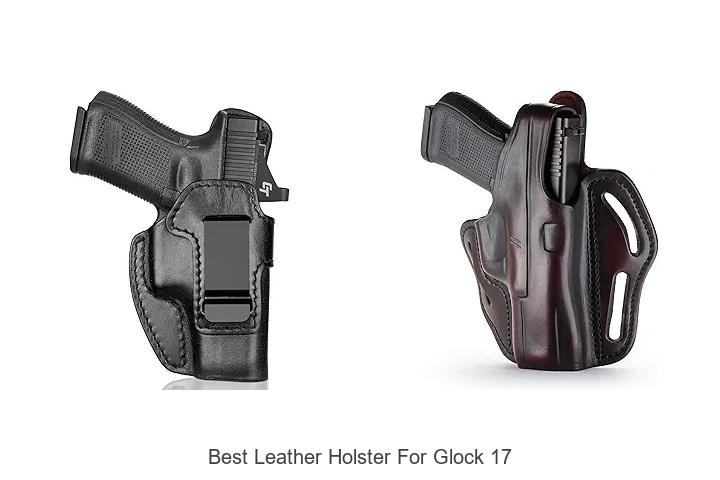 Best Leather Holster For Glock 17 That Everyone Loves!