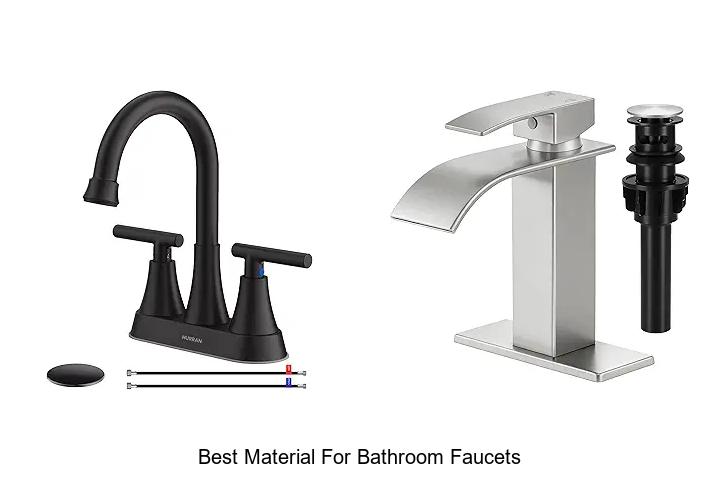 Top 12 Best Material For Bathroom Faucets You Must See