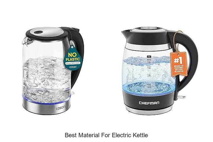Top 13 Best Material For Electric Kettle For Perfect Boiling