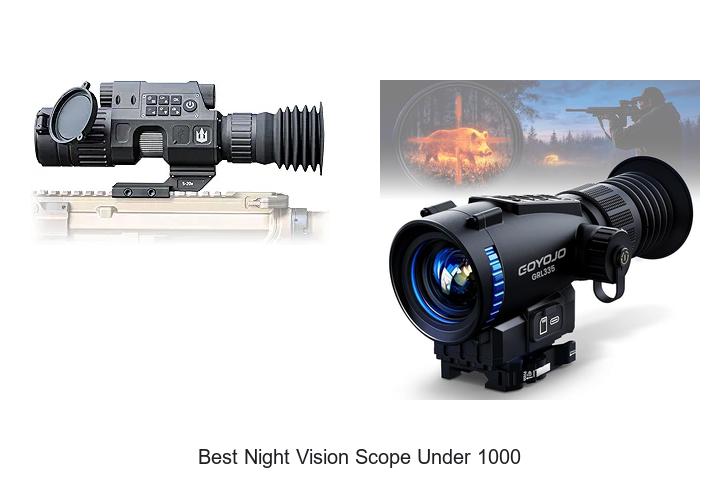 Top 12 Best Night Vision Scope Under 1000 You Can’t Miss!