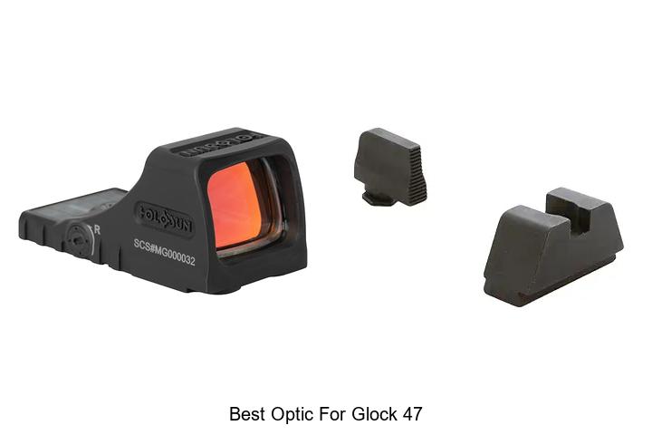 Best Optic For Glock 47 That Will Boost Your Accuracy!