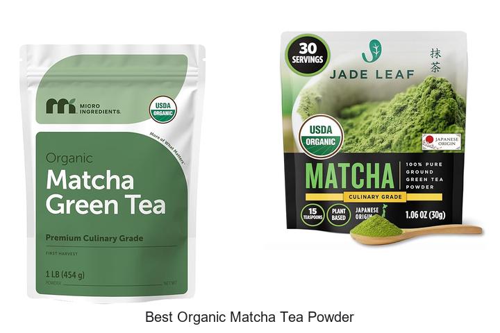 Top 12 Best Organic Matcha Tea Powder for Health Benefits