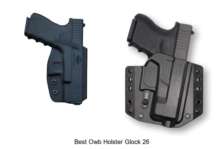 Top 12 Best OWB Holster Glock 26 That You Need Now
