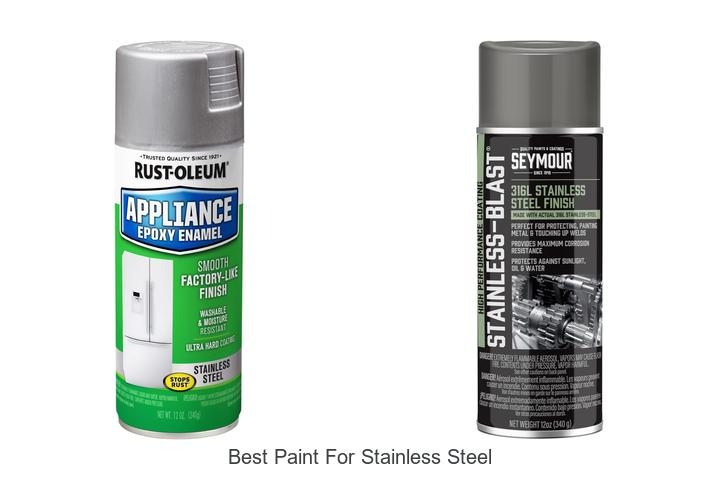 Top 15 Best Paint For Stainless Steel You Need to See!