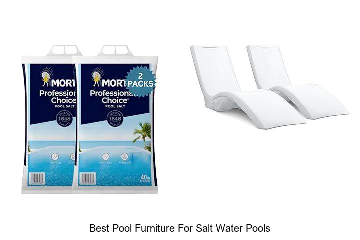Top 15 Best Pool Furniture For Salt Water Pools You Must See