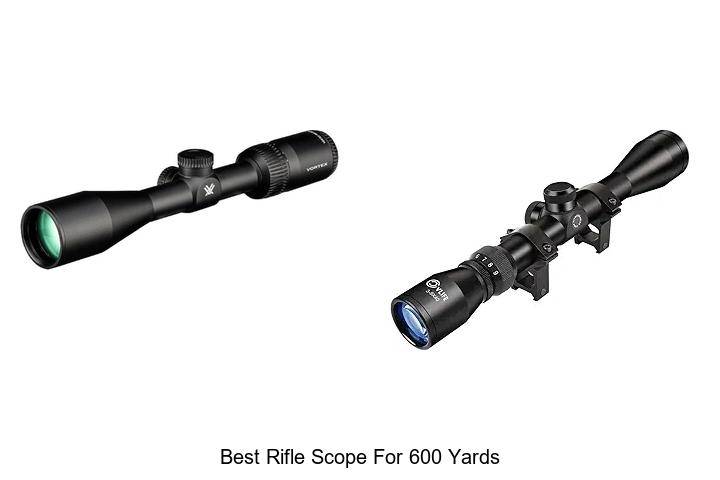 Best Rifle Scope For 600 Yards That Will Blow Your Mind