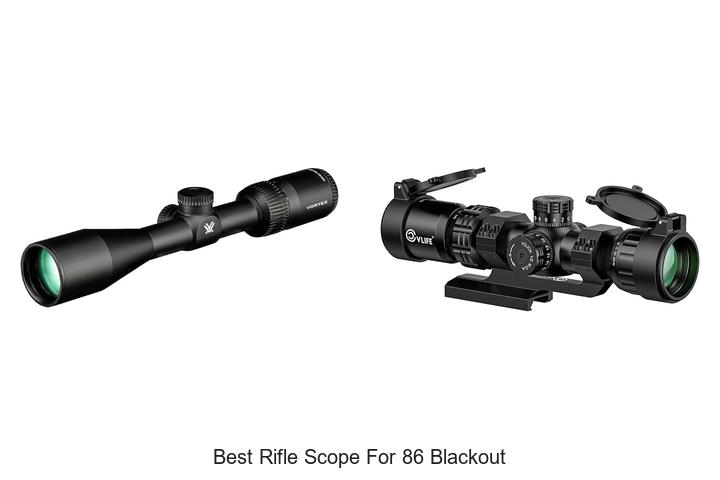 Best Rifle Scope For 86 Blackout That Will Blow Your Mind!