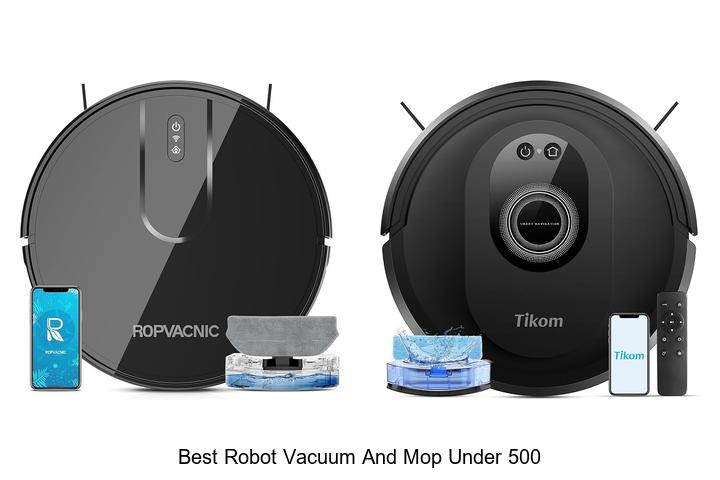 Top 13 Best Robot Vacuum And Mop Under 500 You Must See